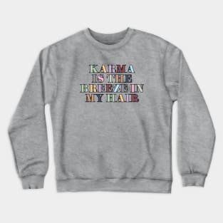 Karma Is The Breeze Crewneck Sweatshirt